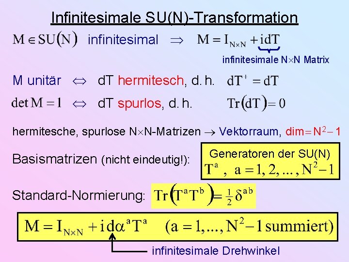 Infinitesimale SU(N)-Transformation infinitesimale N N Matrix M unitär d. T hermitesch, d. h. d.