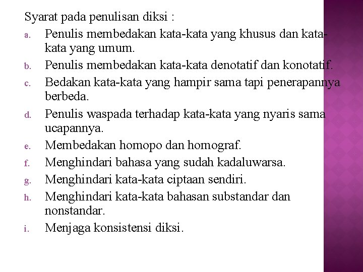 Syarat pada penulisan diksi : a. Penulis membedakan kata-kata yang khusus dan kata yang