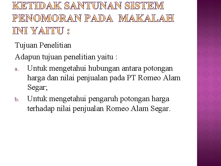 Tujuan Penelitian Adapun tujuan penelitian yaitu : a. Untuk mengetahui hubungan antara potongan harga