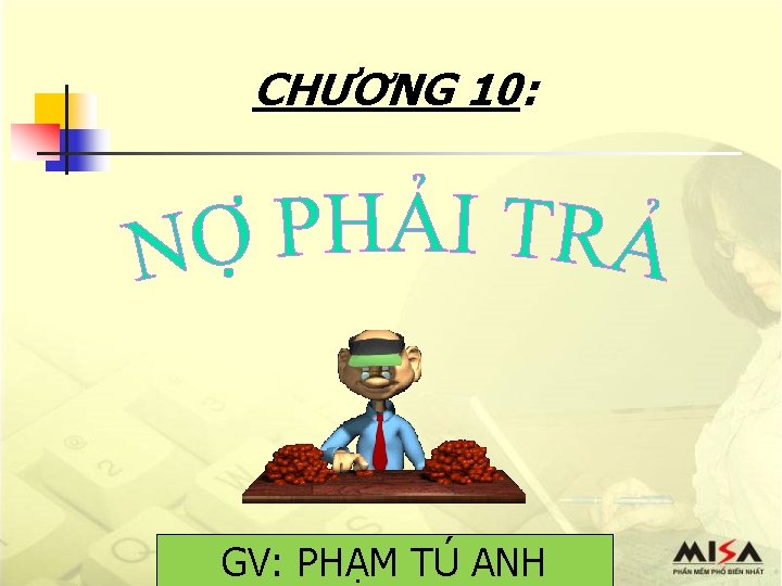 CHƯƠNG 10: GV: PHẠM TÚ ANH 