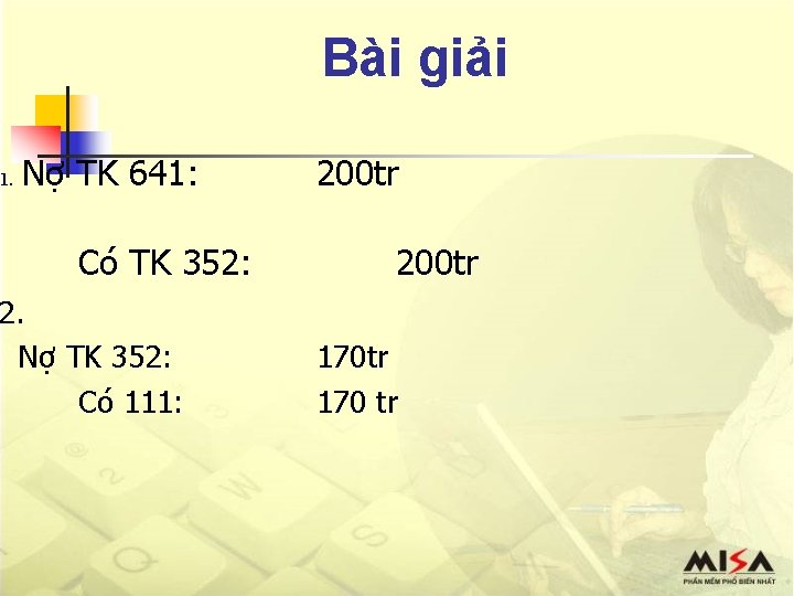 Bài giải 1. Nợ TK 641: Có TK 352: 2. Nợ TK 352: Có