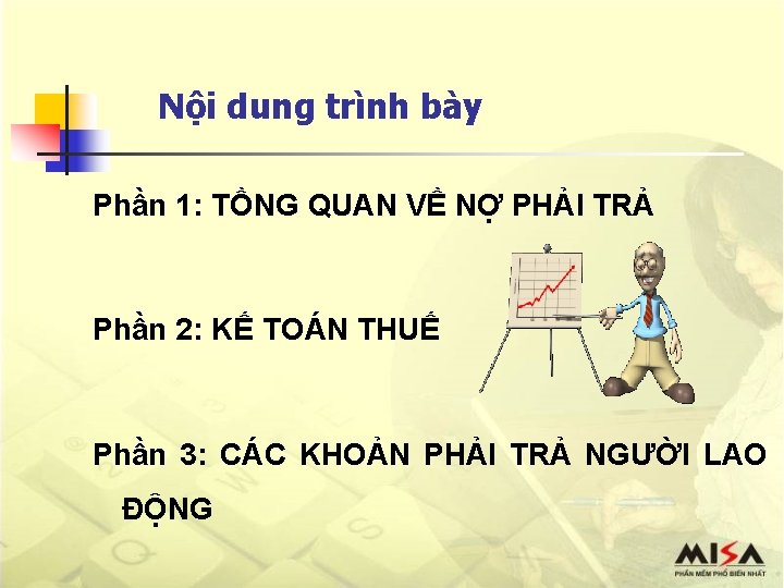 Nội dung trình bày Phần 1: TỒNG QUAN VỀ NỢ PHẢI TRẢ Phần 2: