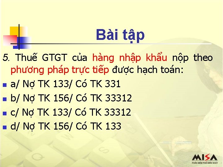 Bài tập 5. Thuế GTGT của hàng nhập khẩu nộp theo phương pháp trực
