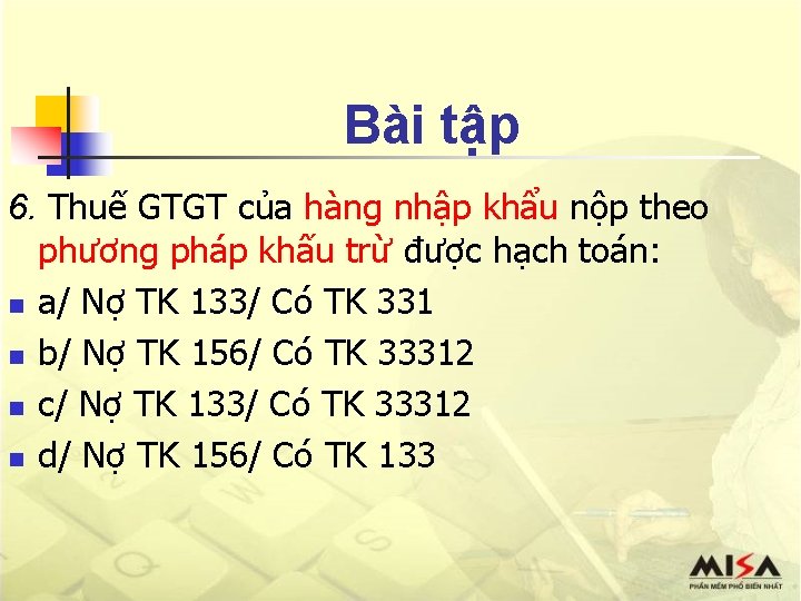 Bài tập 6. Thuế GTGT của hàng nhập khẩu nộp theo phương pháp khấu