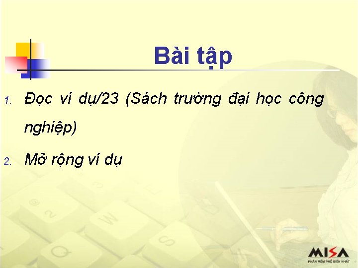 Bài tập 1. Đọc ví dụ/23 (Sách trường đại học công nghiệp) 2. Mở