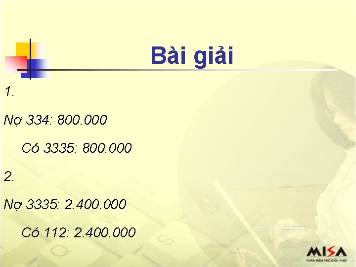 Bài giải 1. Nợ 334: 800. 000 Có 3335: 800. 000 2. Nợ 3335: