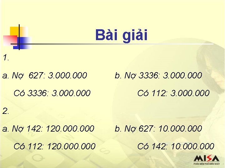 Bài giải 1. a. Nợ 627: 3. 000 Có 3336: 3. 000 b. Nợ