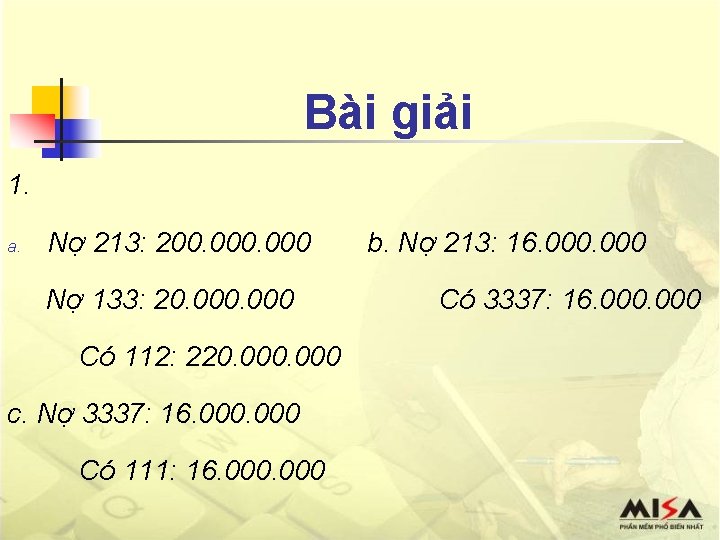 Bài giải 1. a. Nợ 213: 200. 000 Nợ 133: 20. 000 Có 112: