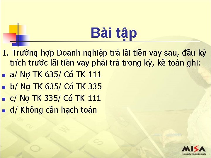 Bài tập 1. Trường hợp Doanh nghiệp trả lãi tiền vay sau, đầu kỳ