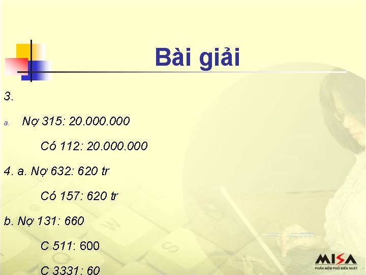 Bài giải 3. a. Nợ 315: 20. 000 Có 112: 20. 000 4. a.