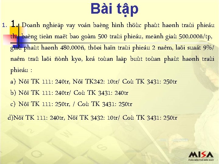 Bài tập 1. Doanh nghieäp vay voán baèng hình thöùc phaùt haønh traùi phieáu