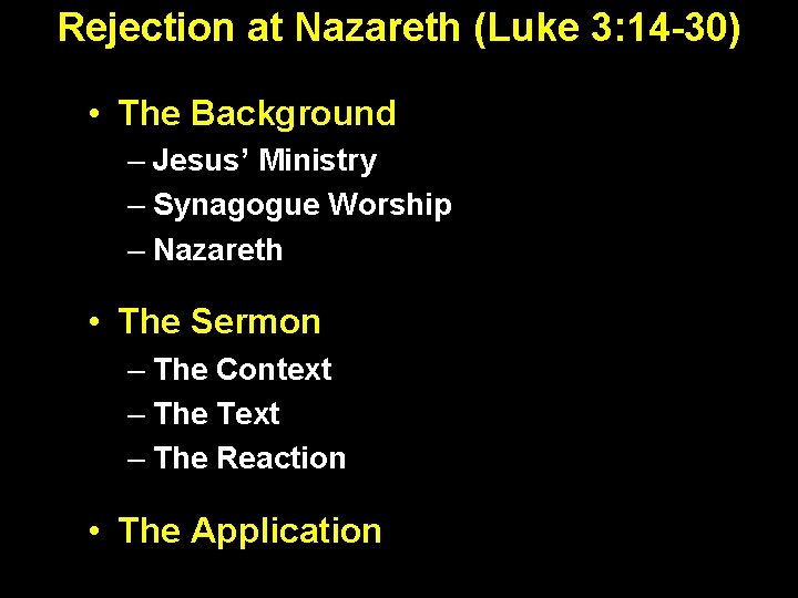 Rejection at Nazareth (Luke 3: 14 -30) • The Background – Jesus’ Ministry –