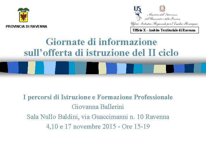 PROVINCIA DI RAVENNA Ufficio X - Ambito Territoriale di Ravenna Giornate di informazione sull’offerta