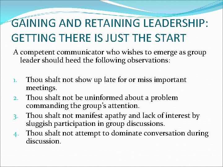 GAINING AND RETAINING LEADERSHIP: GETTING THERE IS JUST THE START A competent communicator who