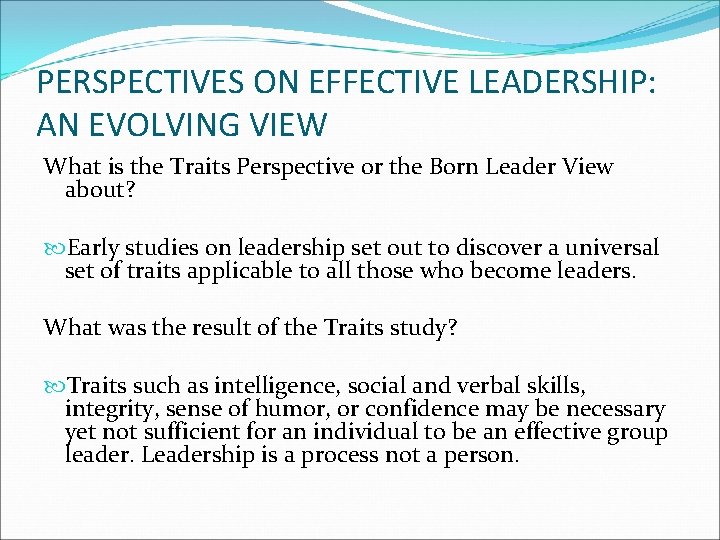 PERSPECTIVES ON EFFECTIVE LEADERSHIP: AN EVOLVING VIEW What is the Traits Perspective or the