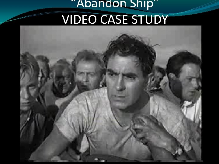 “Abandon Ship” VIDEO CASE STUDY 