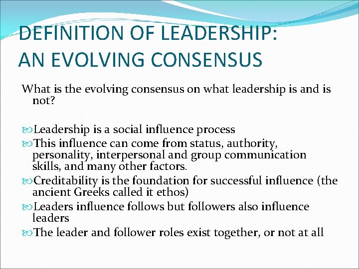 DEFINITION OF LEADERSHIP: AN EVOLVING CONSENSUS What is the evolving consensus on what leadership