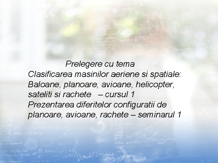 Prelegere cu tema Clasificarea masinilor aeriene si spatiale: Baloane, planoare, avioane, helicopter, sateliti si