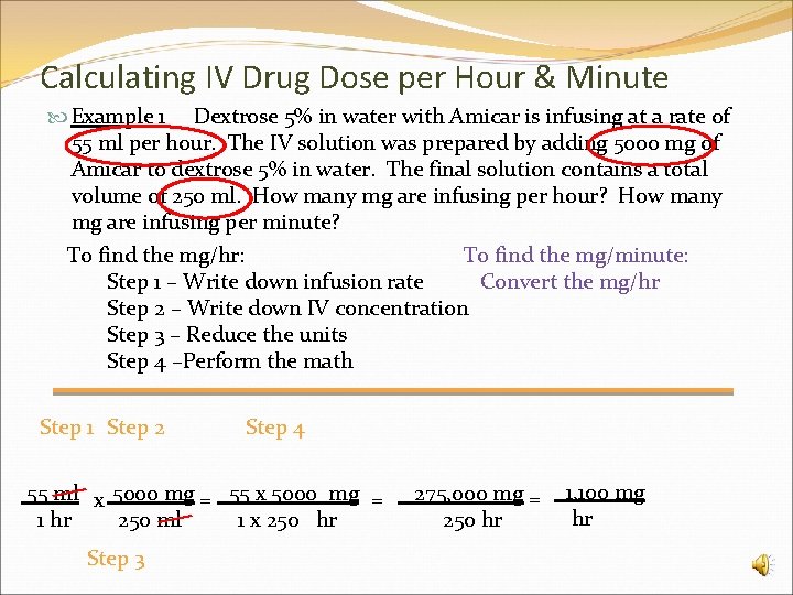 Calculating IV Drug Dose per Hour & Minute Example 1 Dextrose 5% in water