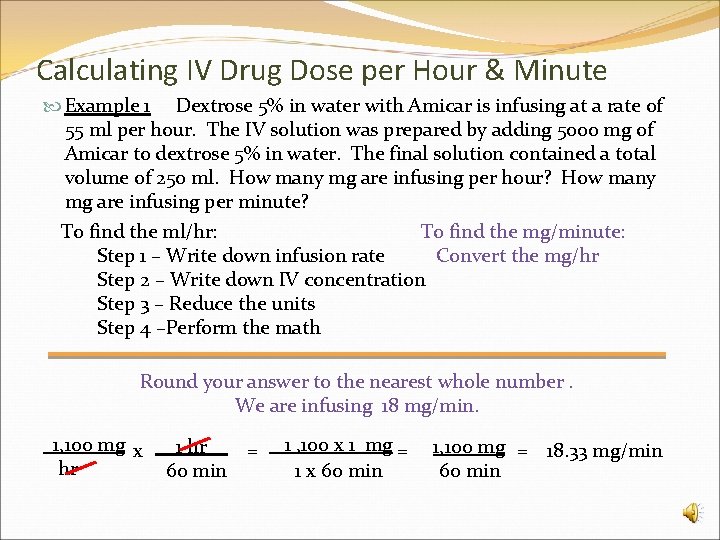 Calculating IV Drug Dose per Hour & Minute Example 1 Dextrose 5% in water