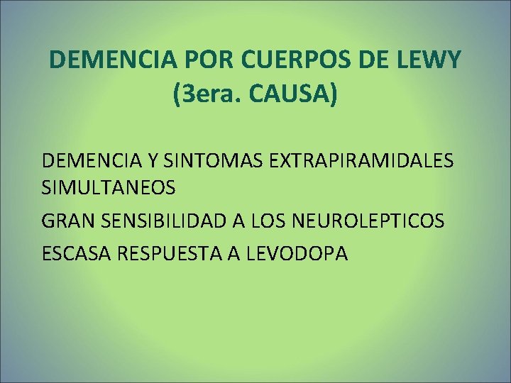 DEMENCIA POR CUERPOS DE LEWY (3 era. CAUSA) DEMENCIA Y SINTOMAS EXTRAPIRAMIDALES SIMULTANEOS GRAN DEMENCIA POR CUERPOS DE LEWY (3 era. CAUSA) DEMENCIA Y SINTOMAS EXTRAPIRAMIDALES SIMULTANEOS GRAN