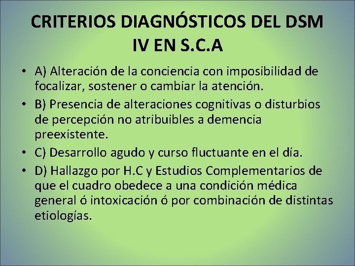 CRITERIOS DIAGNÓSTICOS DEL DSM IV EN S. C. A • A) Alteración de la CRITERIOS DIAGNÓSTICOS DEL DSM IV EN S. C. A • A) Alteración de la