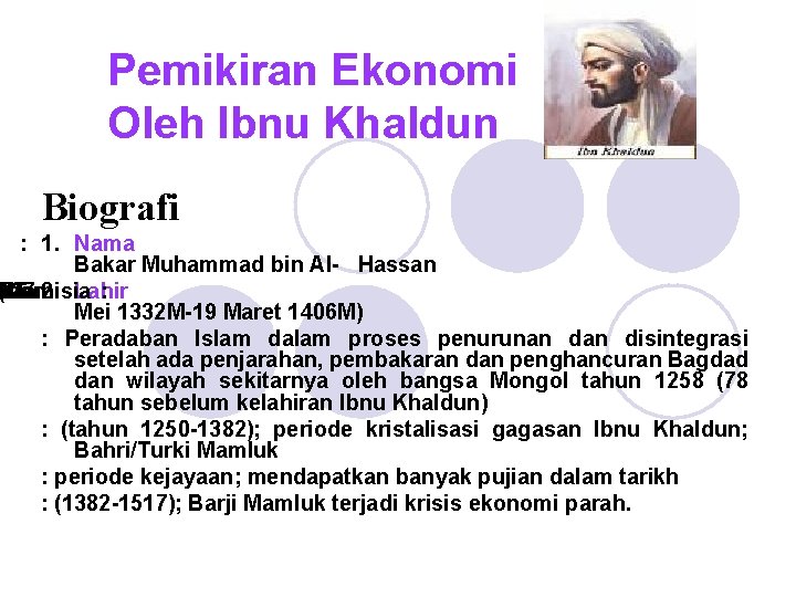 Pemikiran Ekonomi Oleh Ibnu Khaldun Biografi : 1. Nama Bakar Muhammad bin Al- Hassan