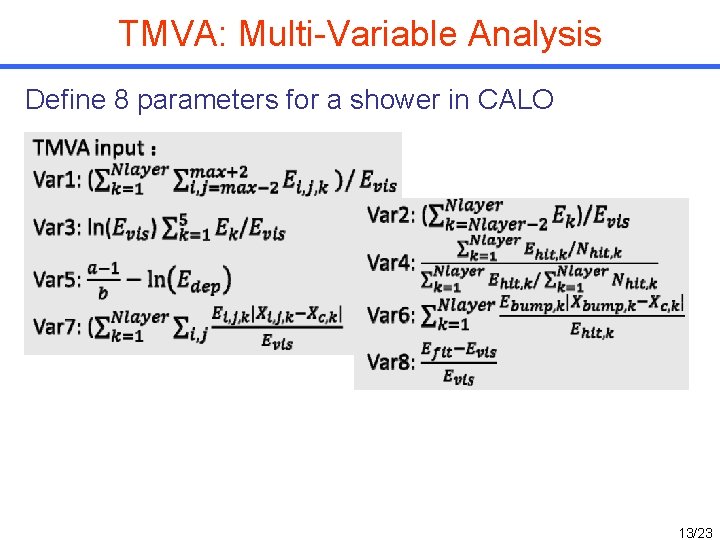 TMVA: Multi-Variable Analysis Define 8 parameters for a shower in CALO 13/23 TMVA: Multi-Variable Analysis Define 8 parameters for a shower in CALO 13/23