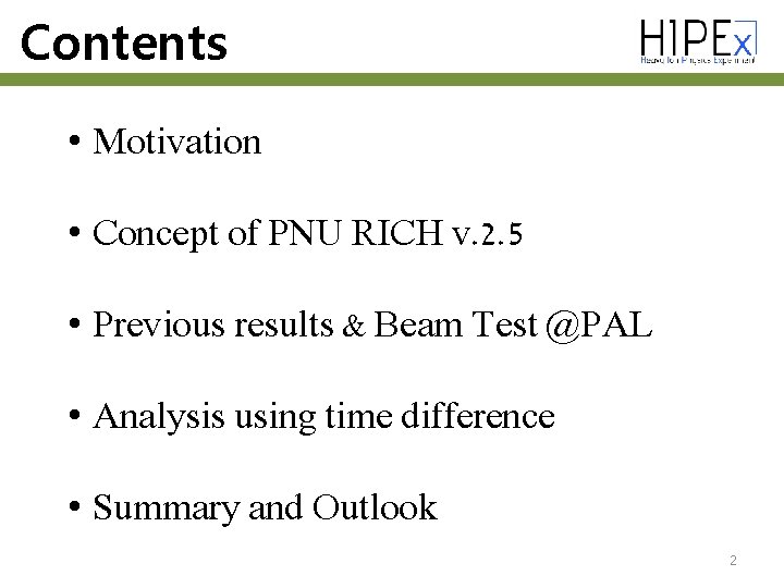 Contents • Motivation • Concept of PNU RICH v. 2. 5 • Previous results