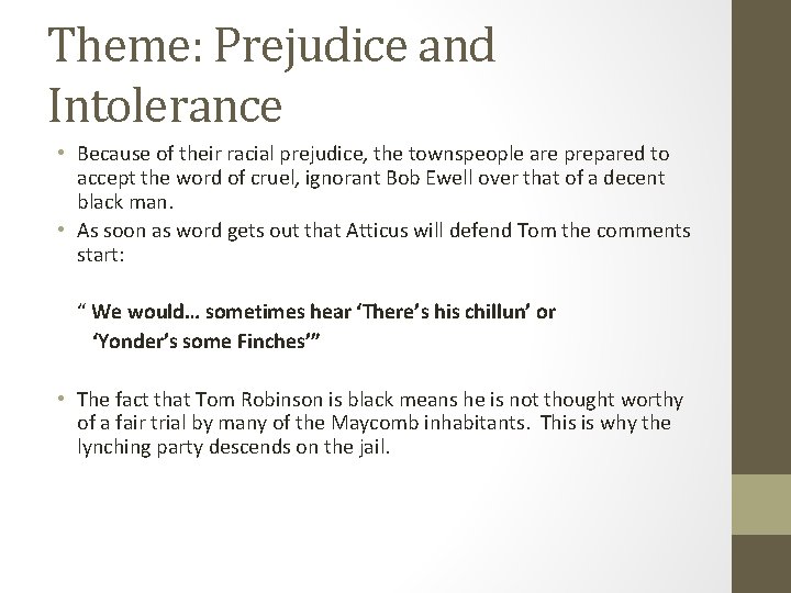 Theme: Prejudice and Intolerance • Because of their racial prejudice, the townspeople are prepared