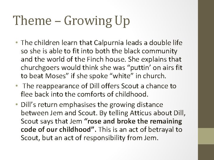 Theme – Growing Up • The children learn that Calpurnia leads a double life