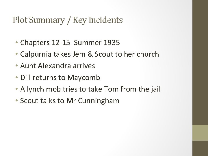 Plot Summary / Key Incidents • Chapters 12 -15 Summer 1935 • Calpurnia takes