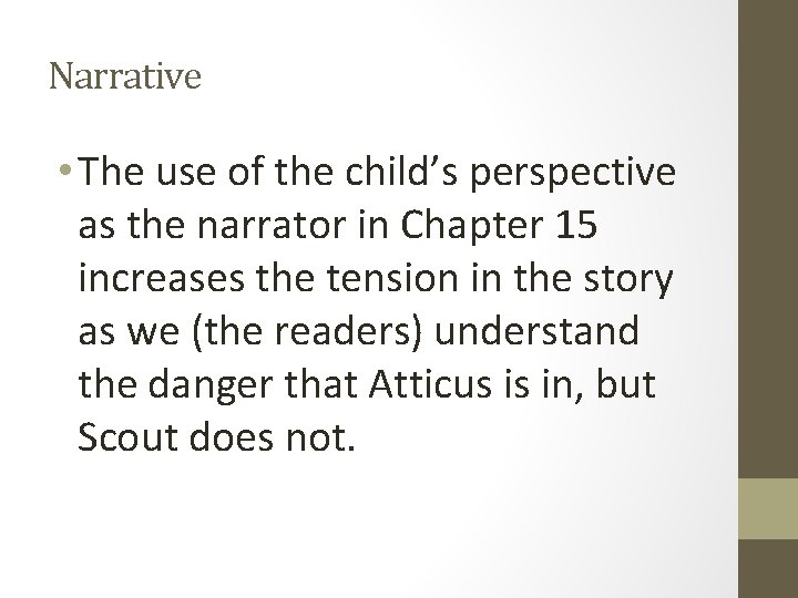 Narrative • The use of the child’s perspective as the narrator in Chapter 15