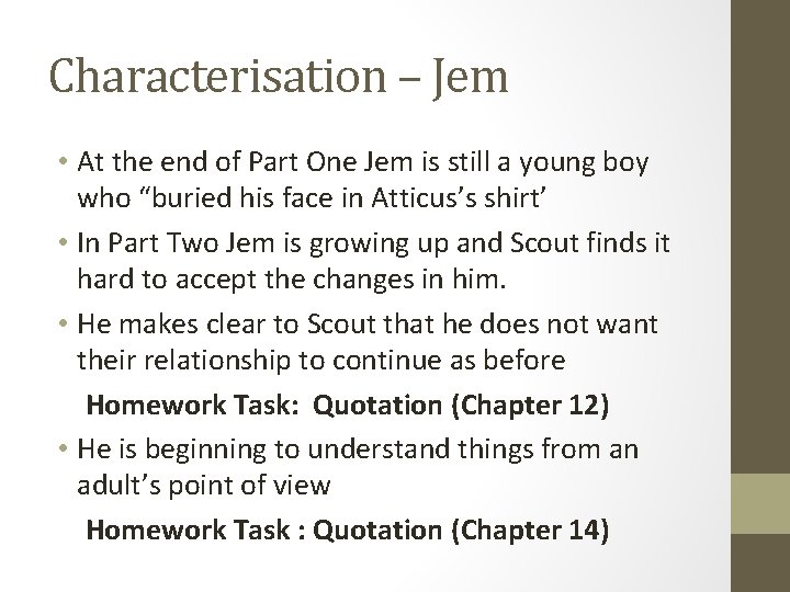 Characterisation – Jem • At the end of Part One Jem is still a