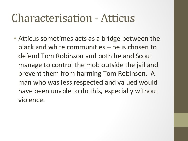 Characterisation - Atticus • Atticus sometimes acts as a bridge between the black and