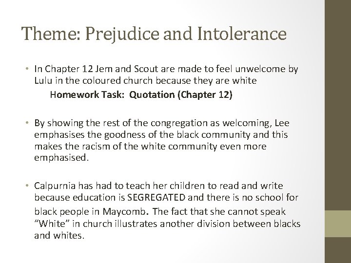 Theme: Prejudice and Intolerance • In Chapter 12 Jem and Scout are made to