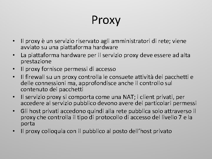 Proxy • Il proxy è un servizio riservato agli amministratori di rete; viene avviato