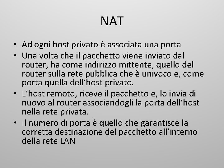 NAT • Ad ogni host privato è associata una porta • Una volta che