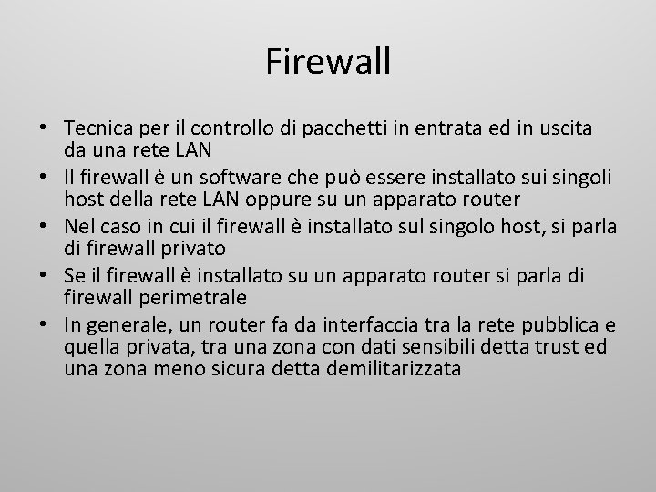 Firewall • Tecnica per il controllo di pacchetti in entrata ed in uscita da