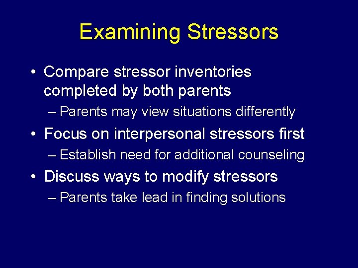 Examining Stressors • Compare stressor inventories completed by both parents – Parents may view