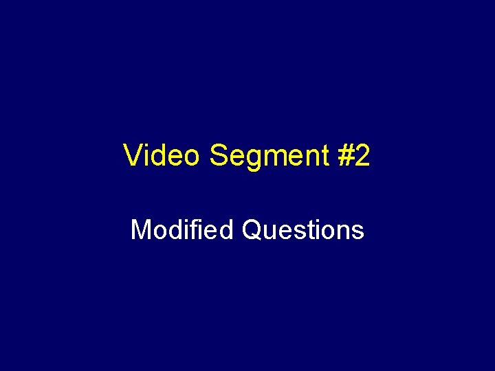 Video Segment #2 Modified Questions 