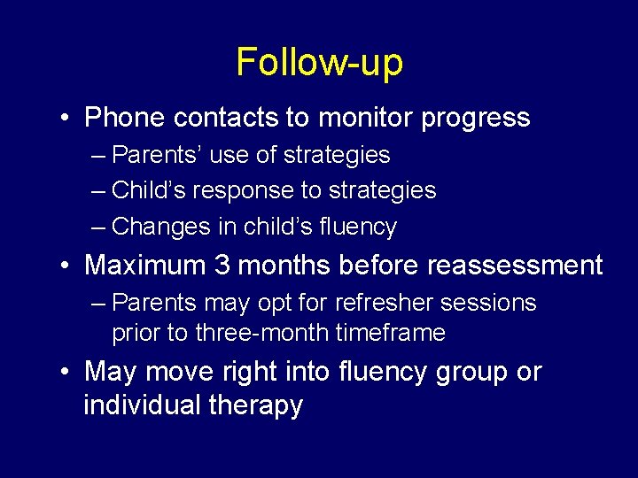 Follow-up • Phone contacts to monitor progress – Parents’ use of strategies – Child’s