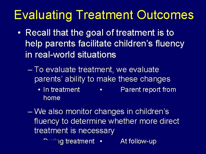 Evaluating Treatment Outcomes • Recall that the goal of treatment is to help parents
