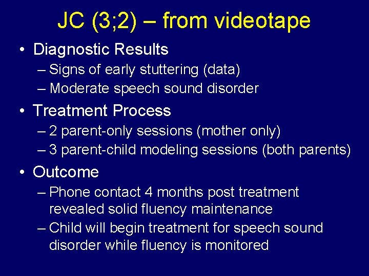 JC (3; 2) – from videotape • Diagnostic Results – Signs of early stuttering