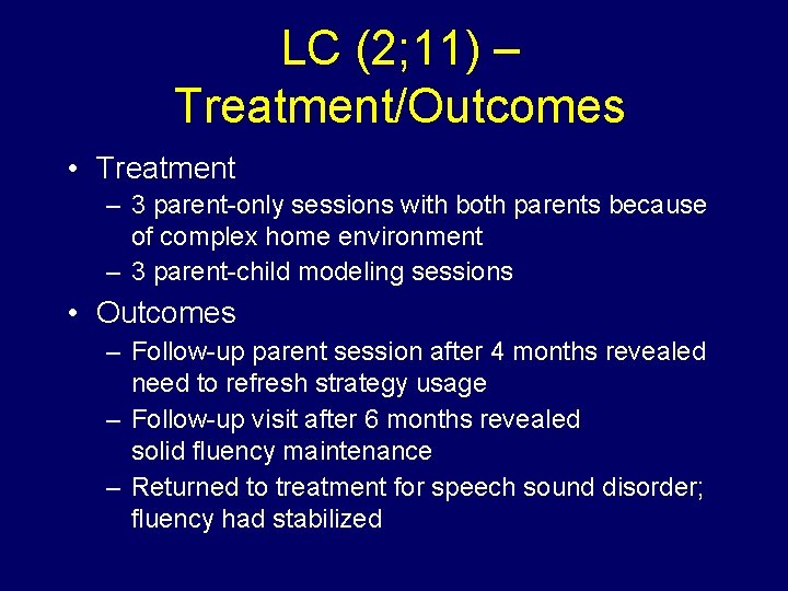 LC (2; 11) – Treatment/Outcomes • Treatment – 3 parent-only sessions with both parents