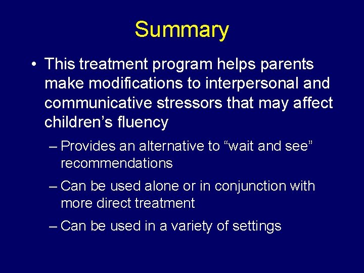 Summary • This treatment program helps parents make modifications to interpersonal and communicative stressors