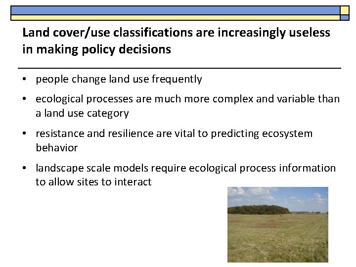 Land cover/use classifications are increasingly useless in making policy decisions • people change land