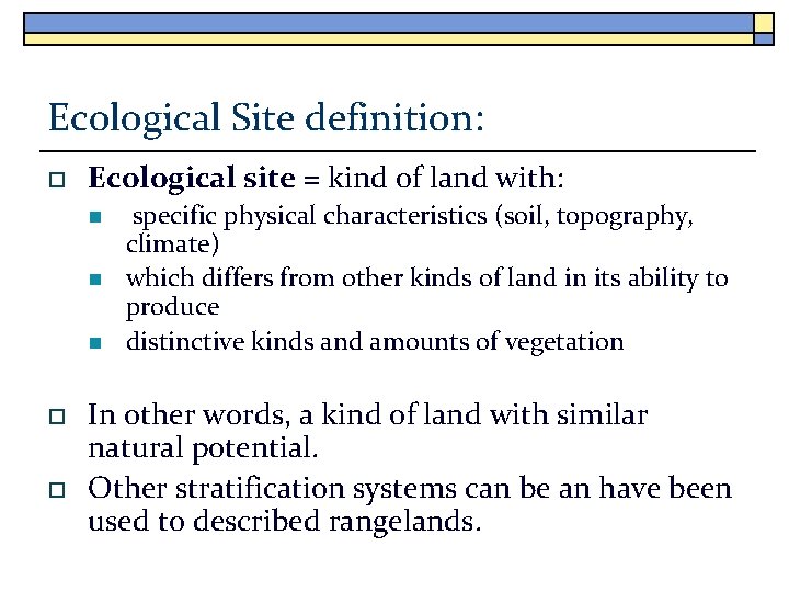 Ecological Site definition: o Ecological site = kind of land with: n n n