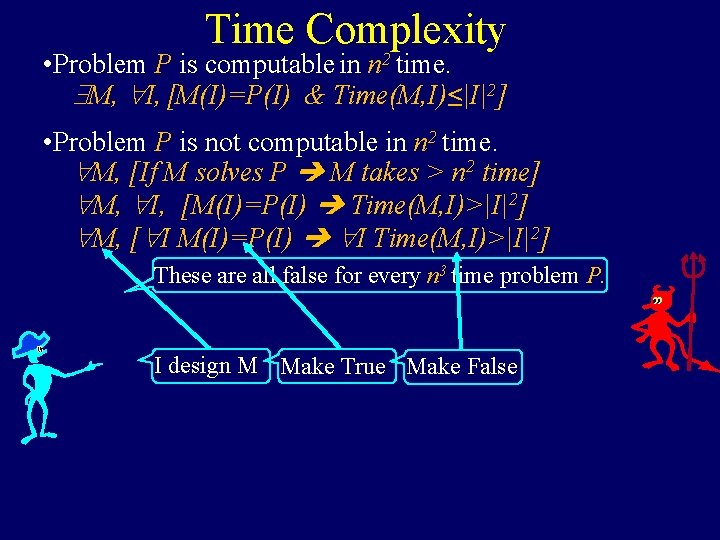 Time Complexity • Problem P is computable in n 2 time. M, I, [M(I)=P(I)