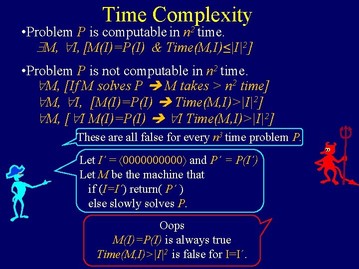 Time Complexity • Problem P is computable in n 2 time. M, I, [M(I)=P(I)